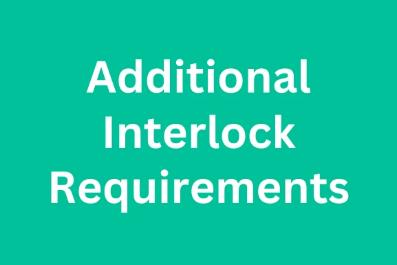 Additional Interlock Requirements